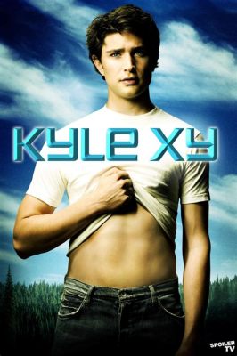 Kyle XY: Bí Ẩn Của Chàng Trai Không Nhớ Quá Khứ Và Năng Lực Siêu Phàm!